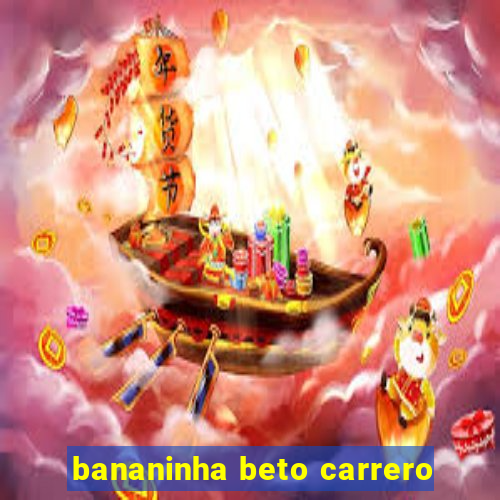 bananinha beto carrero